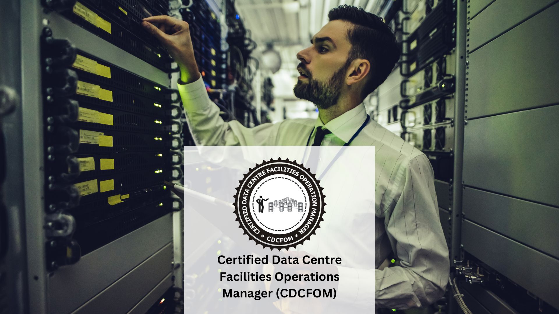 Certified Data Centre Facilities Operations Manager (CDCFOM)