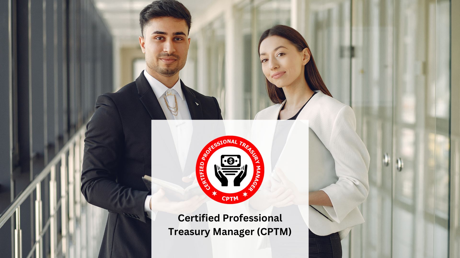 Certified Professional Treasury Manager (CPTM)